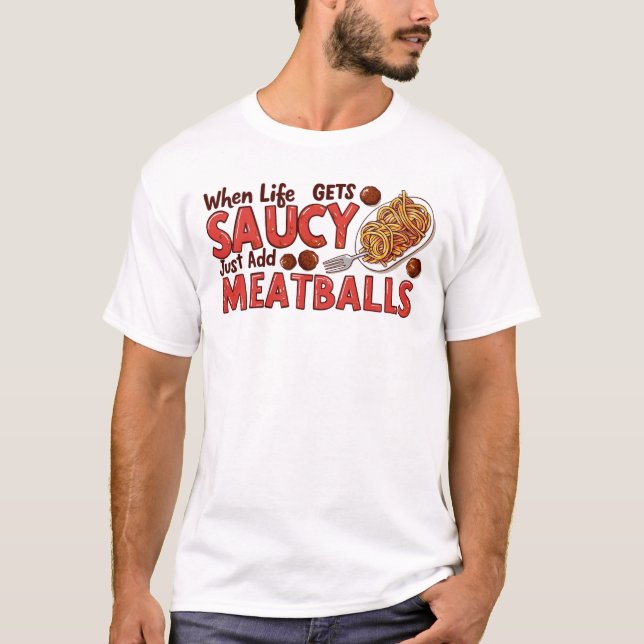 T-shirt Quand La Vie Se Saucisse Juste Ajouter Des Boules  (Devant)