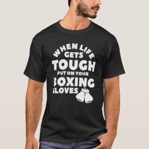 T-shirt Quand La Vie Se Trouve Dur Placer Sur Votre Boîte 