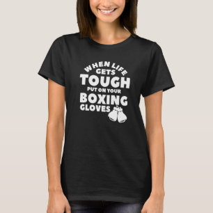 T-shirt Quand La Vie Se Trouve Dur Placer Sur Votre Boîte