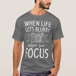 T-shirt Quand La Vie S'Éteint De Blurry Ajustez Votre Phot