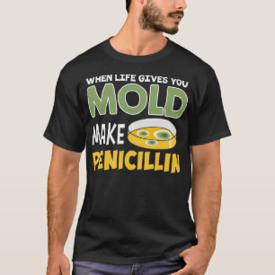 T-shirt Quand La Vie Vous Donne De La Pénicilline, Faites