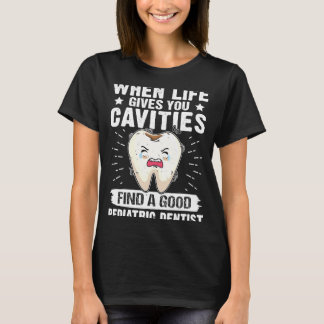 T-shirt Quand La Vie Vous Donne Des Caries Trouver Un Bon
