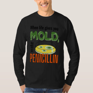 T-shirt Quand La Vie Vous Donne La Moisissure Faire Pénici