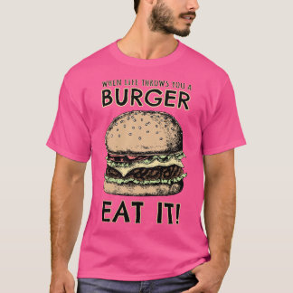 T-shirt Quand la vie vous jette un Burger MANGEZ-LE