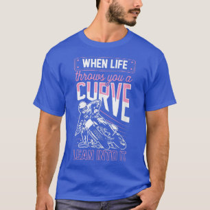 T-shirt Quand La Vie Vous Jette Une Courbe Lean Dans Elle 