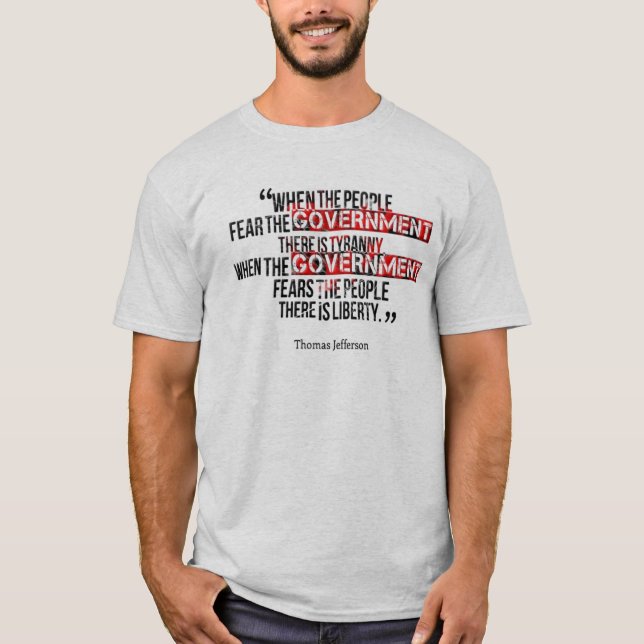 T-shirt Quand le gouvernement craint les personnes (Devant)