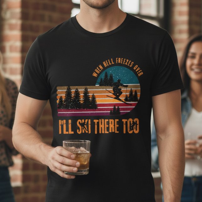 T-shirt Quand l'enfer se fige, je skie là aussi (Statement graphic, winter humor—built for ski life.)