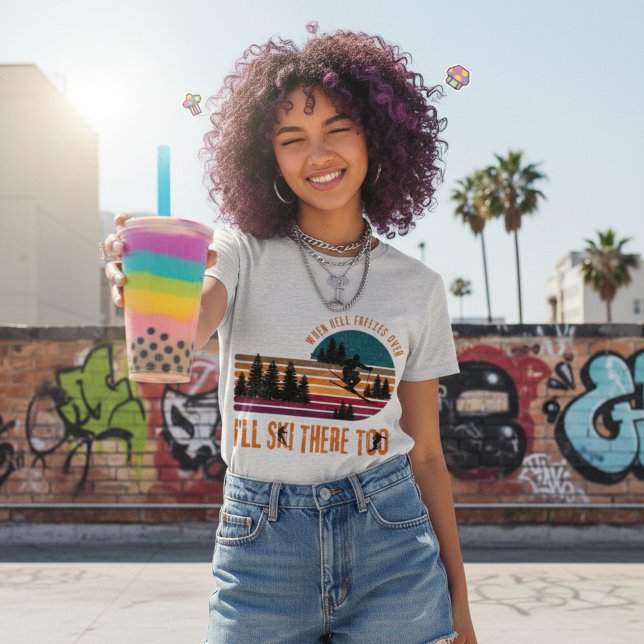 T-shirt Quand l'enfer se fige, je skie là aussi (Bold ski vibes, sunny mood—this tee brings all the fun energy.)
