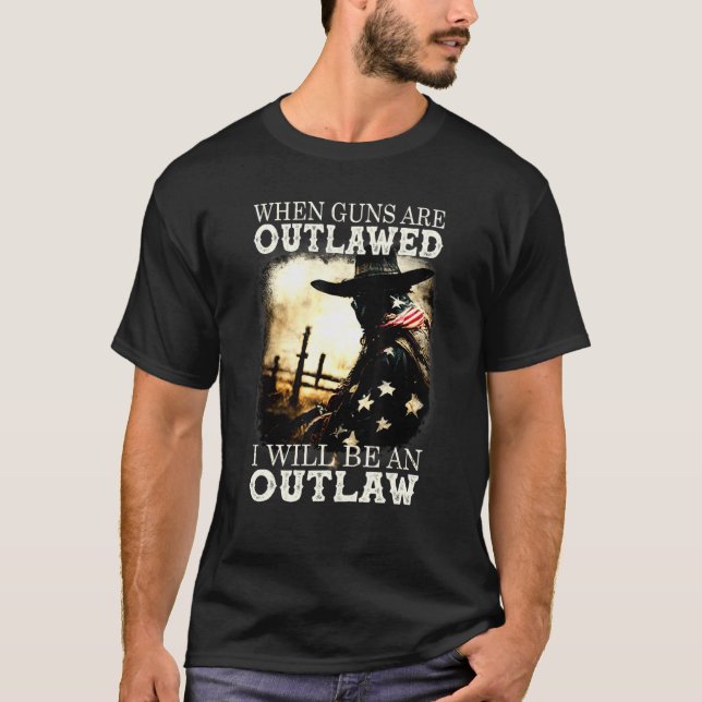 T-shirt Quand Les Armes À Feu Sont Interdites, Je Serai Un (Devant)
