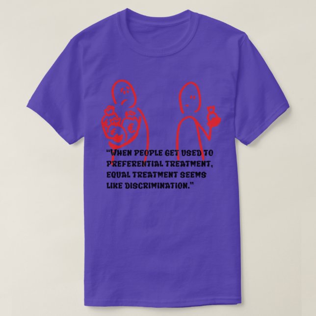 T-shirt Quand les gens s'habituent à un traitement préfére (Design devant)