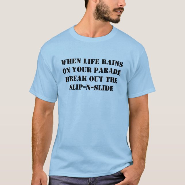 T-shirt Quand les pluies de la vie sur votre défilé (Devant)