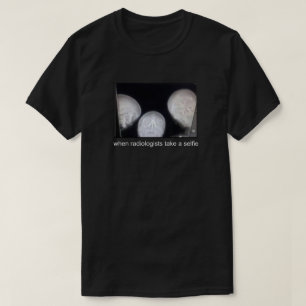 T-SHIRT QUAND LES RADIOLOGUES PRENNENT UN SELFIE
