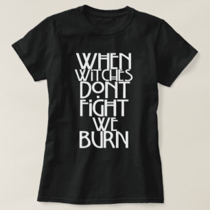 T-shirt Quand les sorcières ne combattent pas nous brûlo