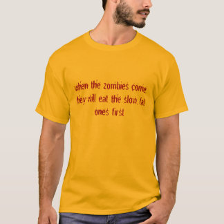 T-shirt quand les zombis viennent, ils mangeront le lent,…