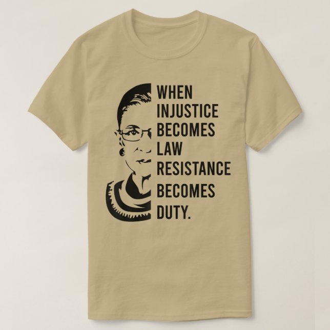 T-shirt Quand l'injustice devient loi, la résistance devie (Design devant)