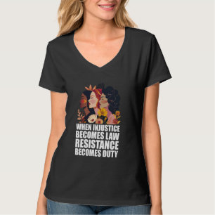 T-shirt Quand l'injustice devient loi la résistance devien