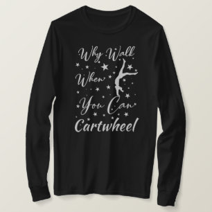 T-shirt Quand Marchez Quand Vous Pouvez Cartwheel Gymnasti