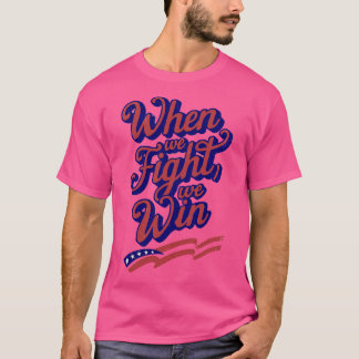 T-shirt Quand nous combattons nous WIn 2