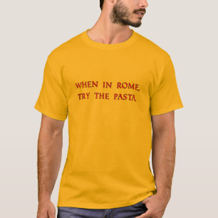 T-shirt Quand on est à Rome, essayez les pâtes