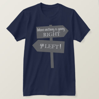 T-shirt Quand rien ne va à droite 