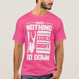 T-shirt Quand Rien Ne Va Juste Descendre Apnée Plongée