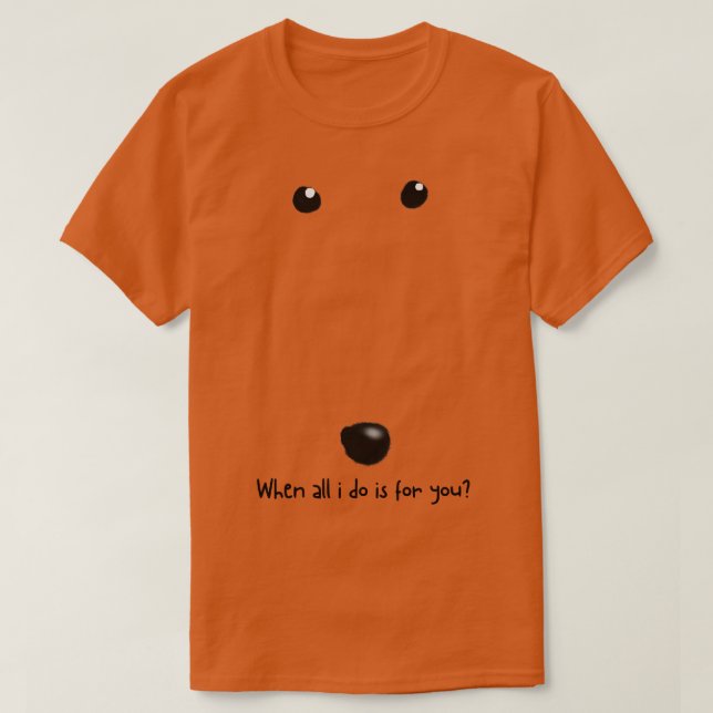 T-shirt quand tout ce que je fais est pour toi (Design devant)