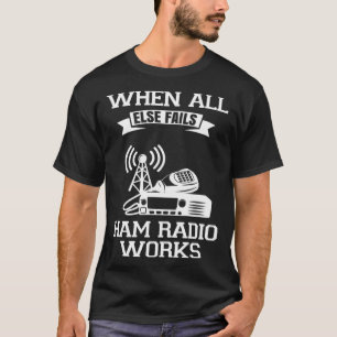T-shirt Quand tout le reste échoue Ham Radio fonctionne Am