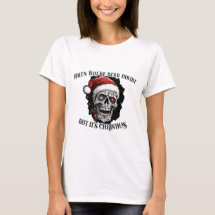 T-shirt Quand tu es mort à l'intérieur, mais c'est Noël