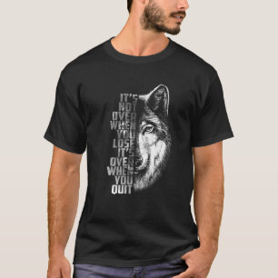 T-shirt Quand tu perds, c'est fini quand tu Qui