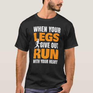T-shirt Quand Vos Jambes Donnent Courez Avec Votre Coeur M
