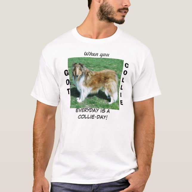 T-SHIRT QUAND VOUS AVEZ COLLIE TOUS LES JOURS EST ACOLLIE- (Devant)