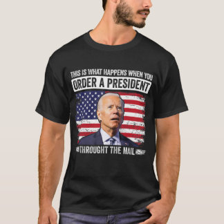 T-shirt Quand Vous Commandez Un Président Par Mail Drôle 