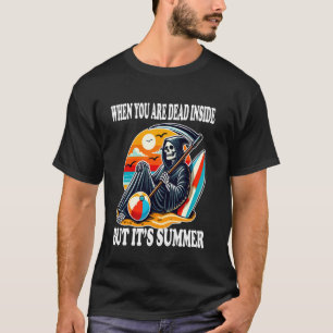 T-shirt Quand vous êtes mort à l'intérieur mais que c'est 