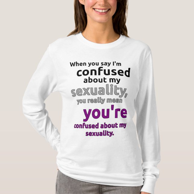 T-shirt "Quand vous me dites est confondu au sujet de ma (Devant)
