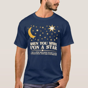 T-shirt Quand vous souhaitez sur une étoile, cette étoil