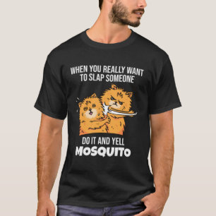 T-shirt Quand vous voulez gifler quelqu'un criez moustique