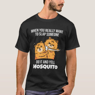 T-shirt Quand vous voulez gifler quelqu'un criez moustique