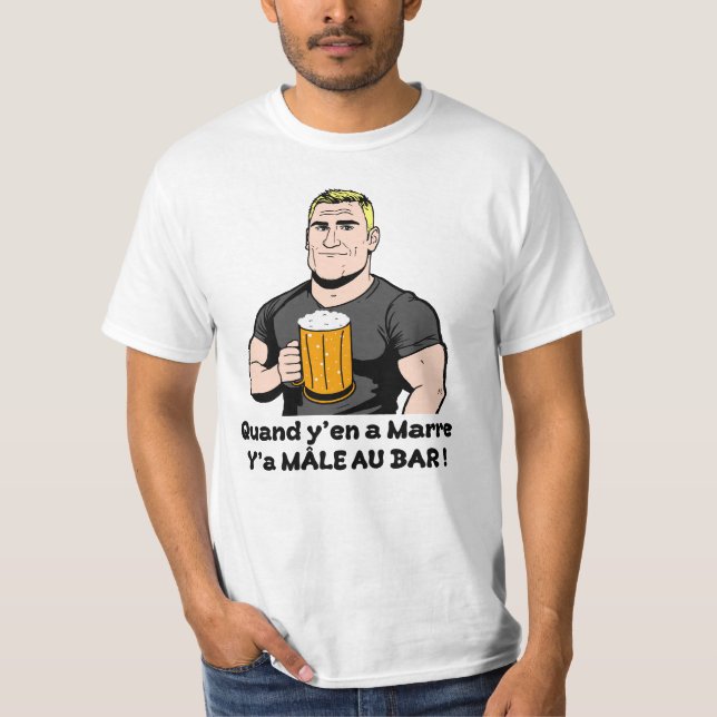 T-shirt QUAND Y'EN A MARRE, Y'A MÂLE AU BAR ! (alcool) (Devant)