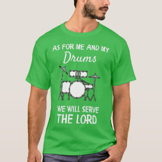 T-shirt Quant À Moi Et Mes Tambours, Nous Serons Le Seigne