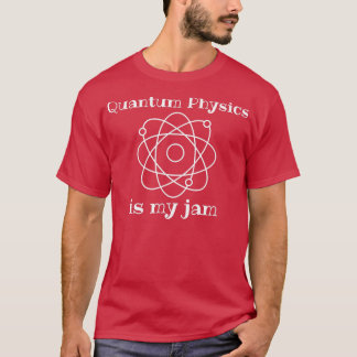 T-shirt Quantum Physics Is My-Jam Funny Science String The