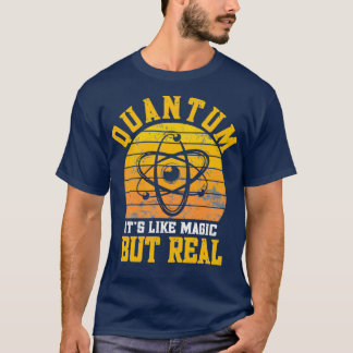 T-shirt Quantum Physics like magic but real Funny Physicis