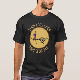 T-shirt Quatre pattes sont bonnes. Deux jambes sont mauvai