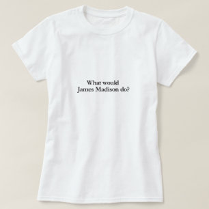 T-shirt que ferait james madison