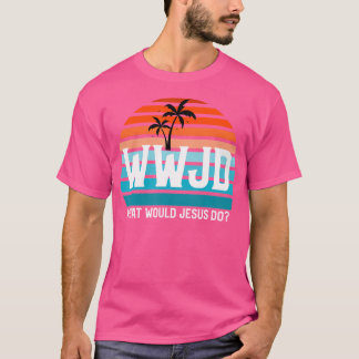 T-shirt Que ferait Jésus ? Il aimerait d'abord Wwjd Hwlf