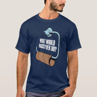 T-shirt Que ferait Macgyver Shirt ?