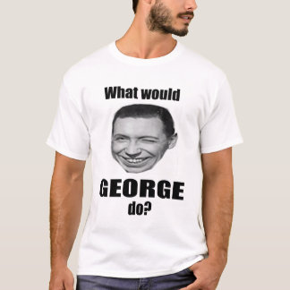 T-shirt Que George ferait-il ?