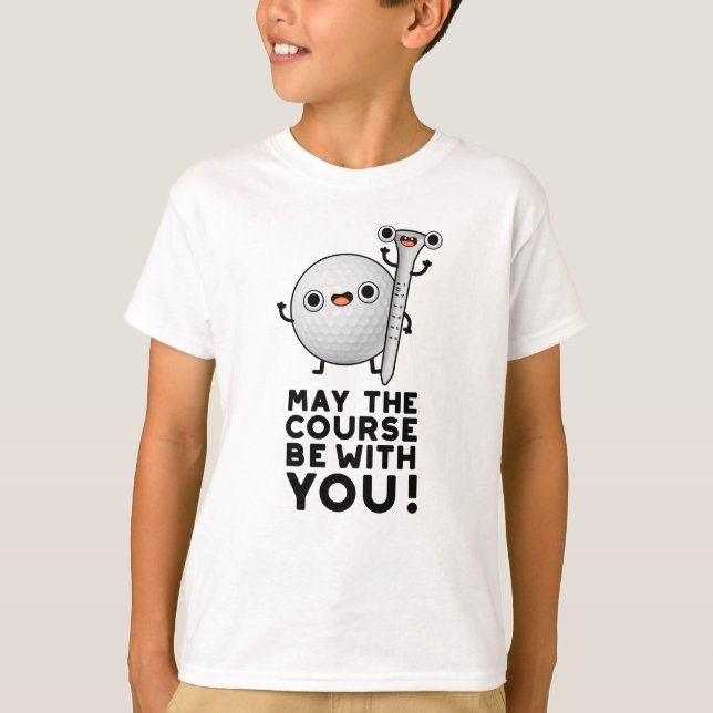 T-shirt Que Le Parcours Soit Avec Vous Drôle Golf Pun (Devant)
