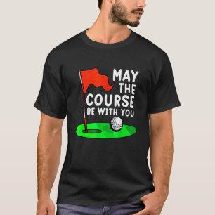 T-shirt Que Le Parcours Soit Avec Vous Golf Golf Golf Gag 