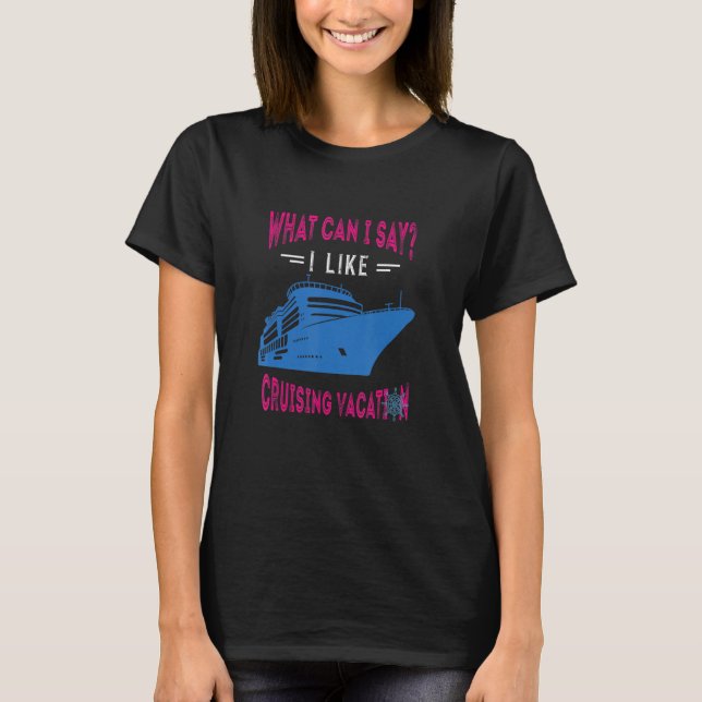 T-shirt Que Puis-Je Dire Croisière Vacances Croisière Bate (Devant)
