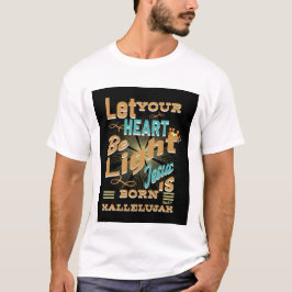 T-shirt Que ton coeur soit léger, Jésus naît, Hallelujah